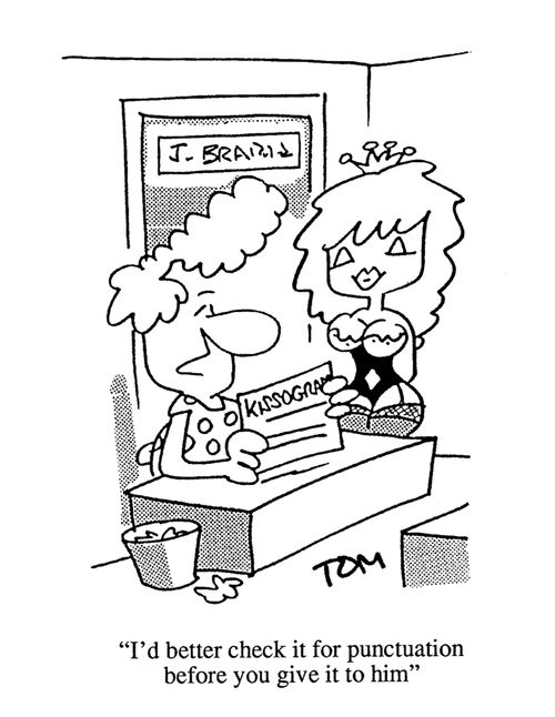 'I'd better check it for punctuation before you give it to him.'
