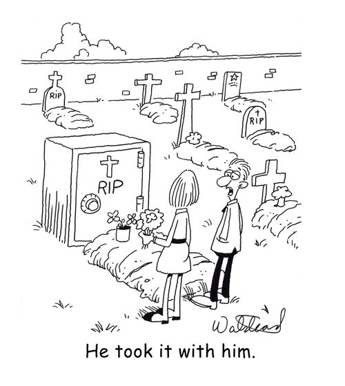 He Took It With Him.