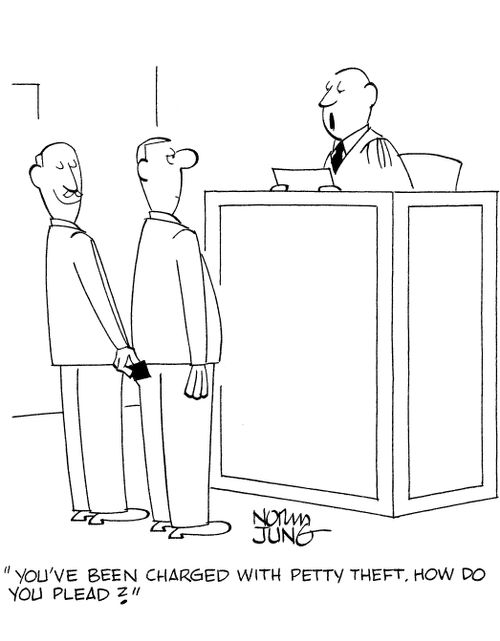 'You've been charged with petty theft. How do you plead?'
