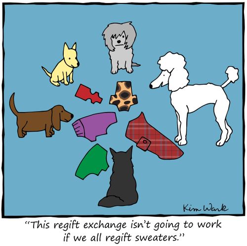 "This regift exchange isn't going to work if we all regift sweaters."