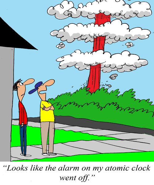 'Looks like the alarm on my atomic clock went off.'