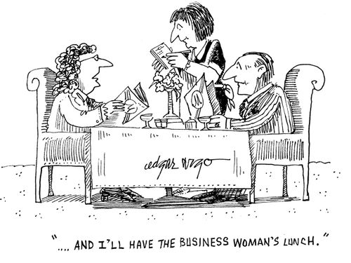 '...And I'll have the business woman's lunch.'
