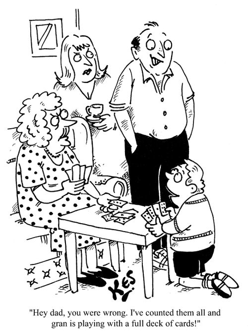 "Hey, Dad, you were wrong. I've counted them all and gran is playing with a full deck of cards!"