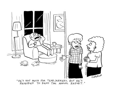 "He's not much for tearjerkers, but he's required to read the annual report."