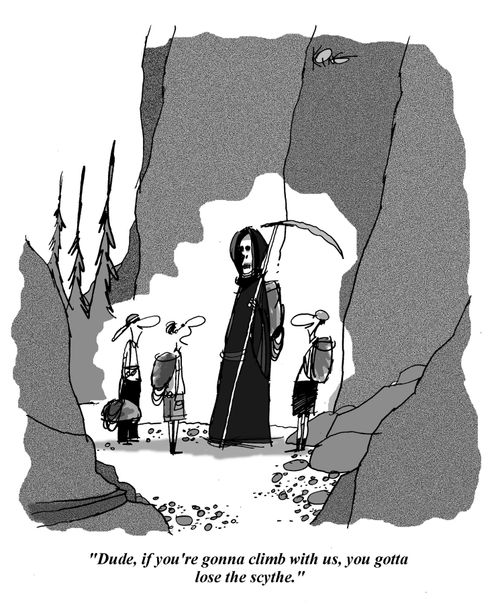 'Dude, if you're gonna climb with us, you gotta lose the scythe.'