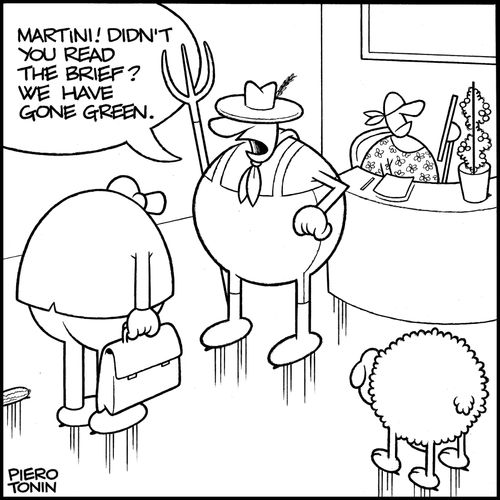 'Martini! Didn't you read the brief? We have gone green.'