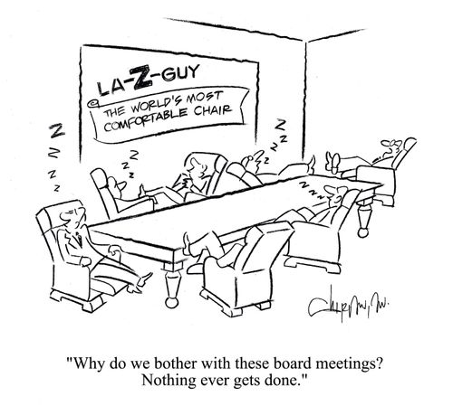 'Why do we bother with these board meetings? Nothing ever gets done.'