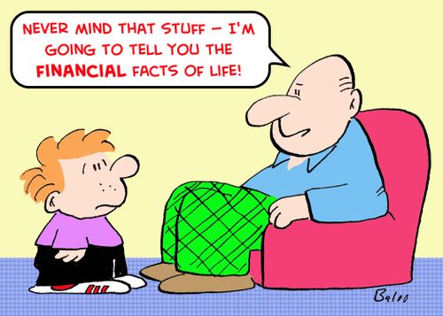 'Never mind that stuff -- I'm going to tell you the financial facts of life!'