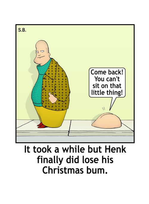 It took a while but Henk finally did lose his Christmas bum.