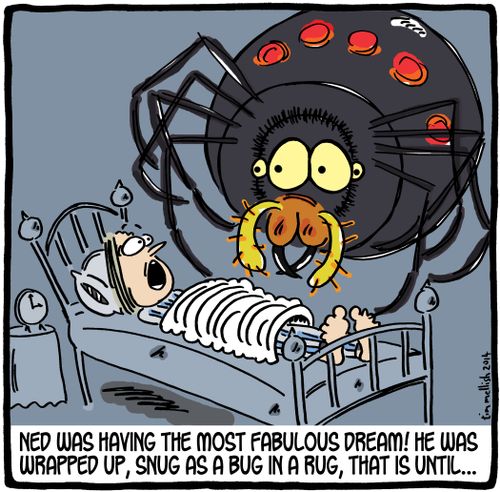 Ned was having the most fabulous dream! He was wrapped up, snug as a bug in a rug, that is until...