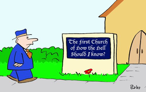 THE FIRST CHURCH OF HOW THE HELL SHOULD I KNOW?