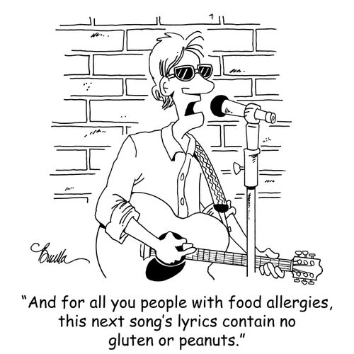 "And for all you people with food allergies, this next song's lyrics contain no gluten or peanuts."