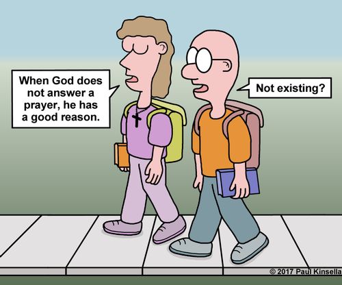 "When God does not answer a prayer, he has a good reason."