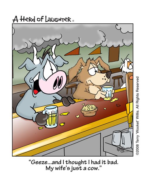 'Geeze...and I thought I had it bad. My wife's just a cow.'
