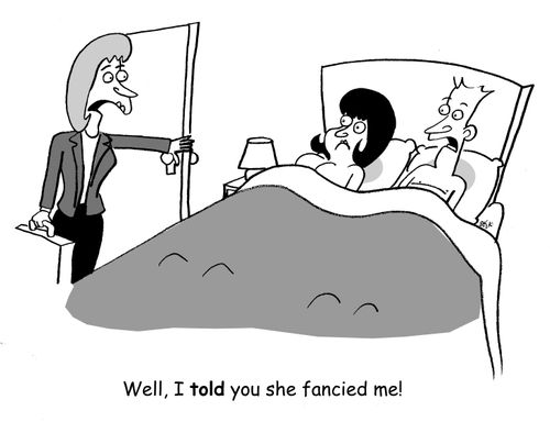 Well, I told you she fancied me!