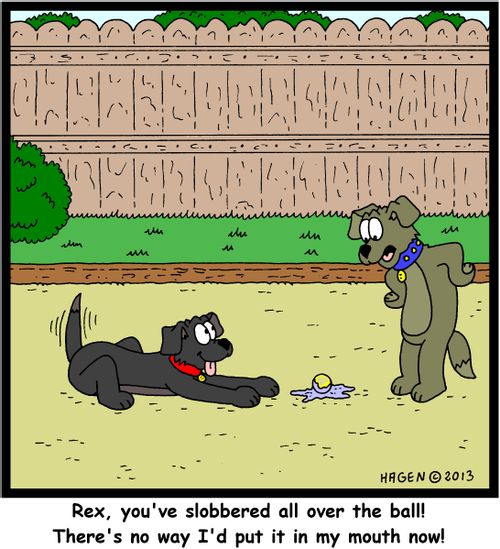 'Rex, you've slobbered all over the ball! There's no way I'd put it in my mouth now!'