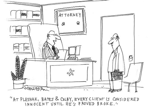 ...every client is considered innocent until he's broke.