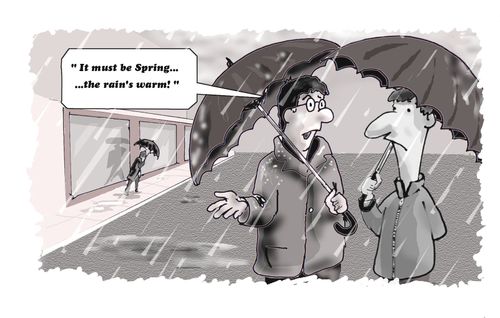 "It must be spring...the rain's warm!"