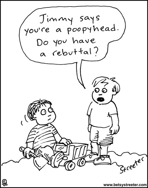 Jimmy says you're a poopyhead. Do you have a rebuttal?