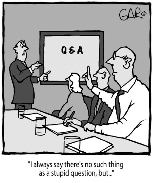 "I always say there's no such thing as a stupid question, but..."