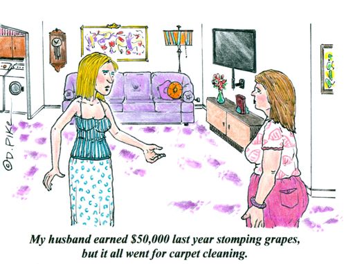 'My husband earned $50,000 last year stomping grapes, but it all went for carpet cleaning.'