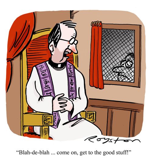 Priest says to man in confessional: 'Blah-de-blah ... come on, get to the good stuff!'