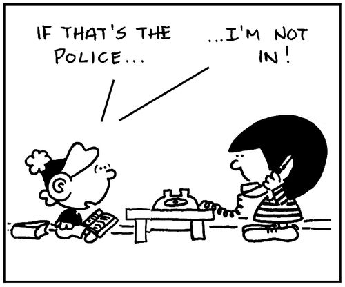 'If that's the police. . . I'm not in.'