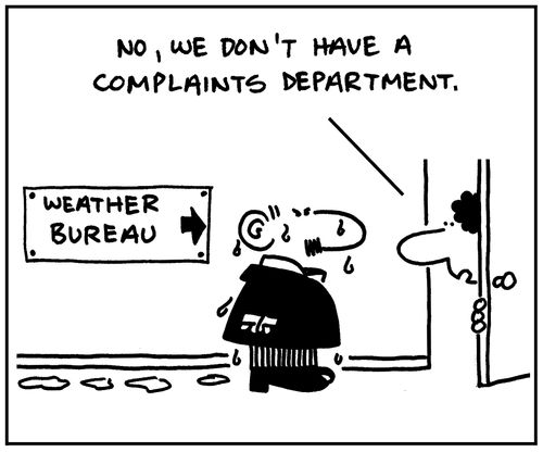'No, we don't have a complaints department.'