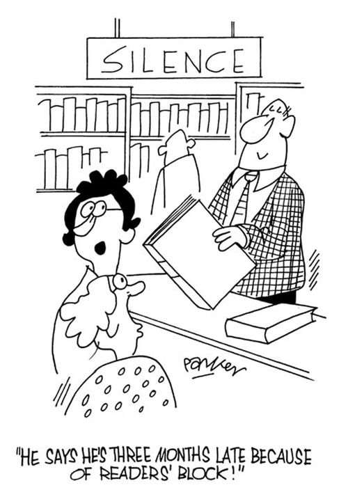 "He says he's three months late because of Readers' Block!"