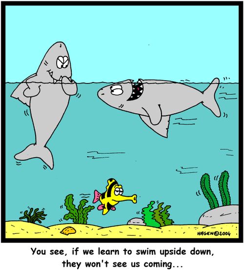 "You see, if we learn to swim upside down, they won't see us coming..."