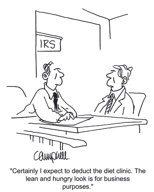 'Certainly I expect to deduct the diet clinic. The lean and hungry look is for business purposes.'