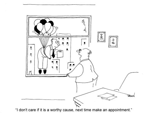 'I don't care if it is a worthy cause, next time make an appointment.'
