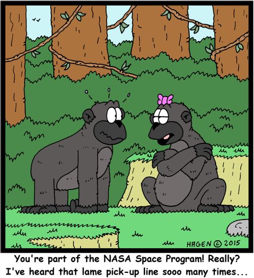 "You're part of the NASA Space Program! Really? I've heard that lame pick-up line sooo many times..."