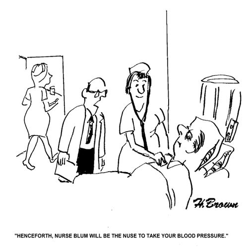 'Henceforth, nurse Blum will be the nurse to take your blood pressure.'
