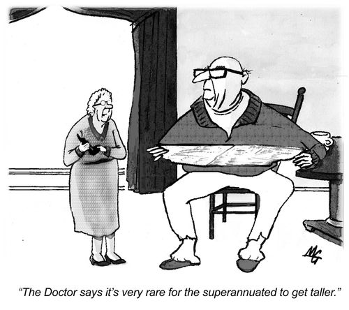 "The Doctor says it's very rate for the superannuated to get taller."