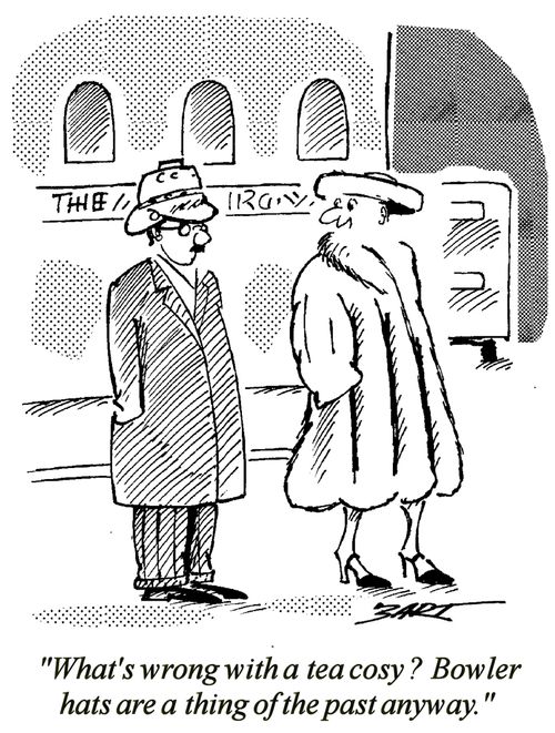 "What's wrong with a tea cosy? Bowler hats are a thing of the past anyway."