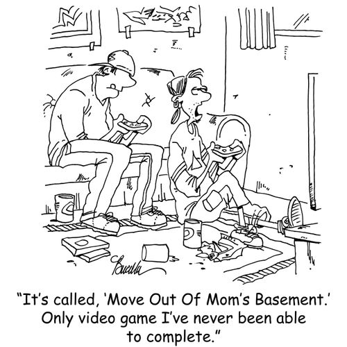 'It's called, 'Move Out Of Mom's Basement.' Only video game I've never been able to complete.'