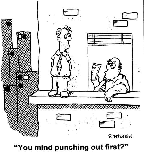 "Do you mind punching out first."