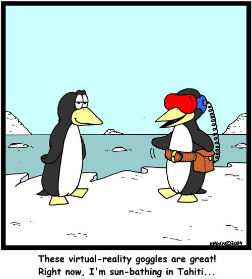 'These virtual-reality goggles are great! Right now, I'm sun-bathing in Tahiti...'