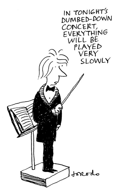 'In tonight's dumbed-down concert, everything will be played very slowly.'