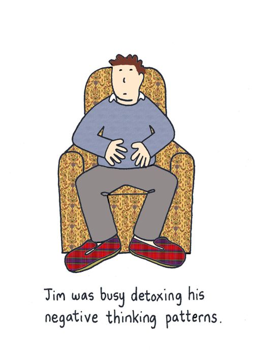 Jim was busy detoxing his negative thinking patterns.