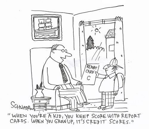 'When you're a kid, you keep score with report cards. When you grow up, it's credit scores.'