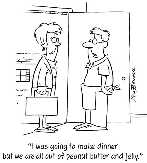 "I was going to make dinner but we are all out of peanut butter and jelly."