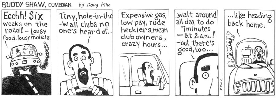 'Ecchh! Six weeks on the road! - Lousy food, lousy motels. . . but there's good, too. . . like heading back home.'