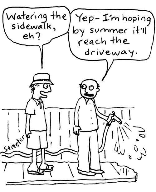 "Watering the sidewalk, eh?"