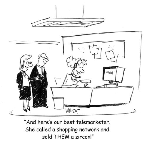 "And here's our best telemarketer. She called a shopping network and   sold THEM a zircon!"