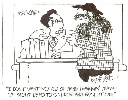 'I don't want no kid of mine learnin' math!  It might lead to science and evolution!'