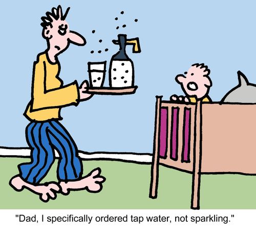 "Dad, I specifically ordered tap water, not sparkling."