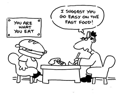 'I suggest you go easy on the fast food.'