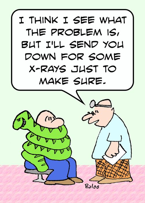 'I think I see what the problem is, but I'll send you down for some X-rays just to make sure.'